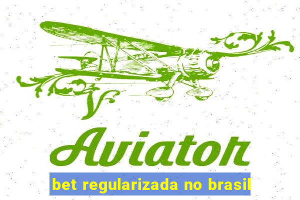 bet regularizada no brasil